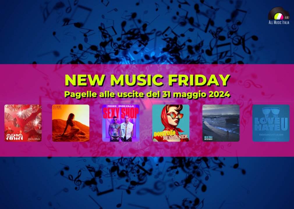 New Music Friday Pagelle nuovi singoli 31 maggio 2024