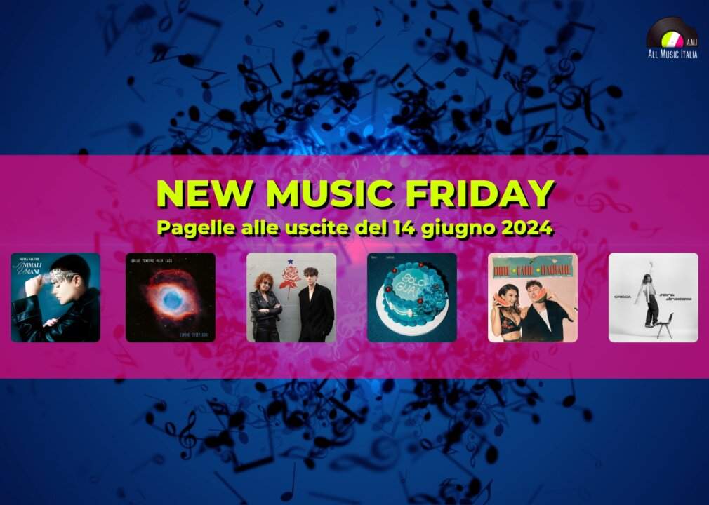 New Music Friday Pagelle Nuovi singoli 14 giugno 2024