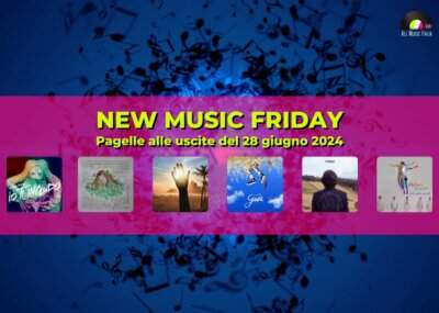 New Music Friday Pagelle Nuovi singoli 28 giugno 2024