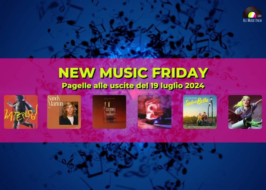 New Music Friday Pagelle Nuovi singoli 19 luglio 2024