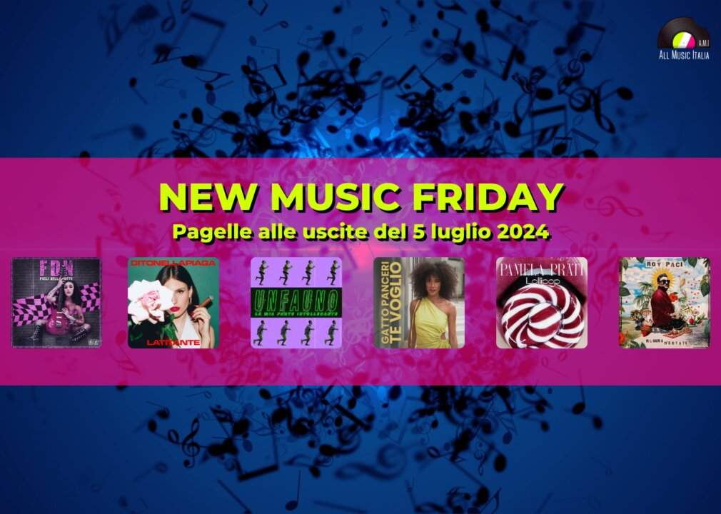 New Music Friday Pagelle Nuovi singoli 5 luglio 2024